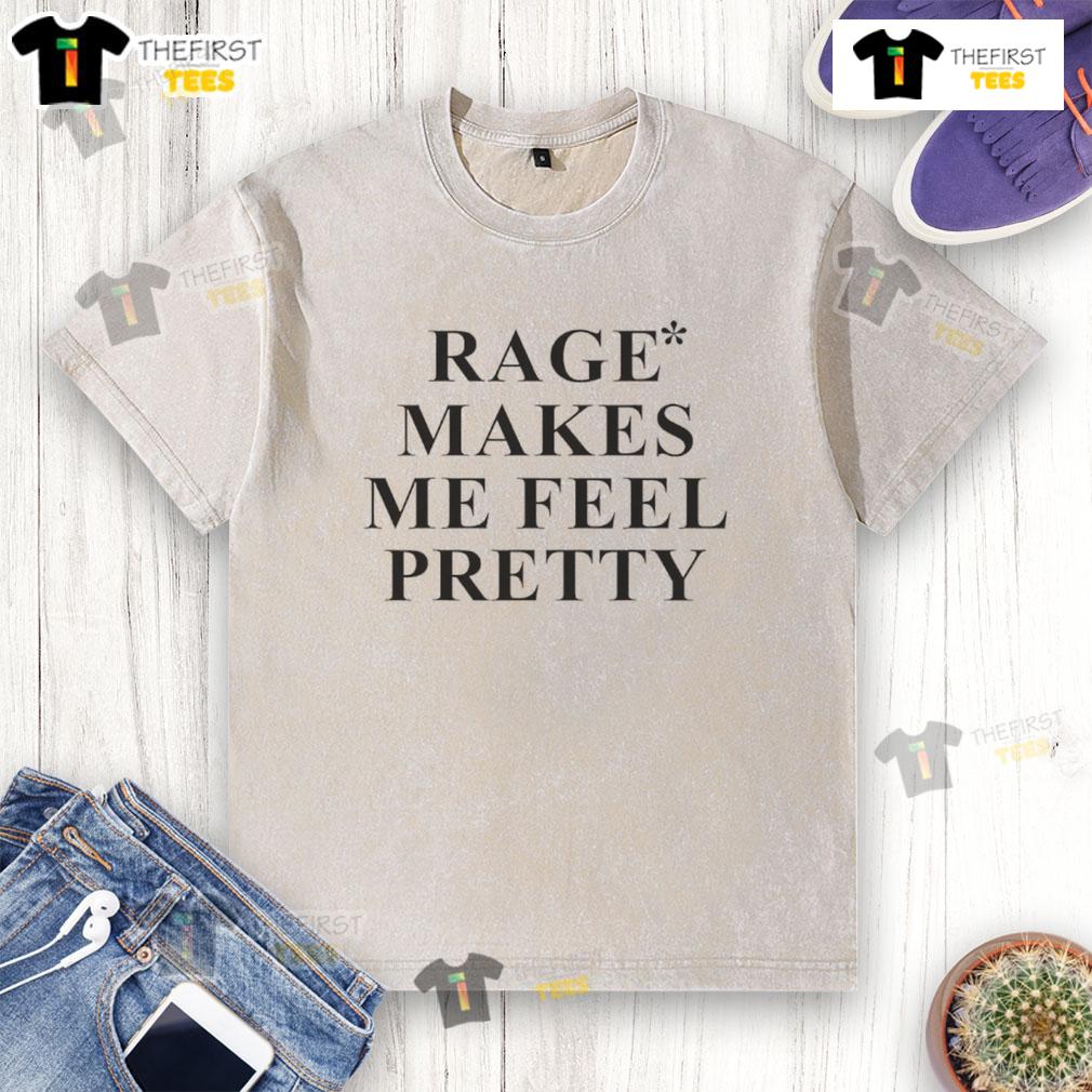 Alt Text: Funny Rage Makes Me Feel Pretty washed t-shirt design featuring playful typography on a casual tee.