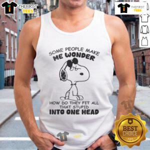 Funny Snoopy graphic tank top with the phrase Some people make me wonder how they fit all that stupid in one head.
