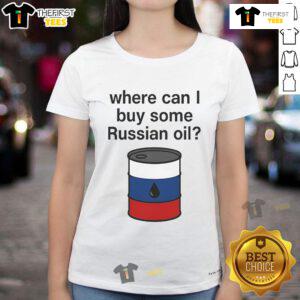 Funny ladies' tee featuring 'Where Can I Buy Some Russian Oil?' slogan, perfect for casual and humorous outfits.