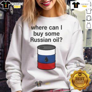 Alt Text: Funny sweatshirt reading 'Where Can I Buy Some Russian Oil' a humorous take on current events and fashion.