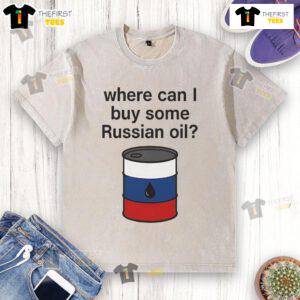 Funny 'Where Can I Buy Some Russian Oil' washed t-shirt design featuring humorous text and a casual style.