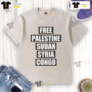 Good Free Palestine Sudan Syria Congo washed t-shirt showcasing solidarity for global humanitarian causes.
