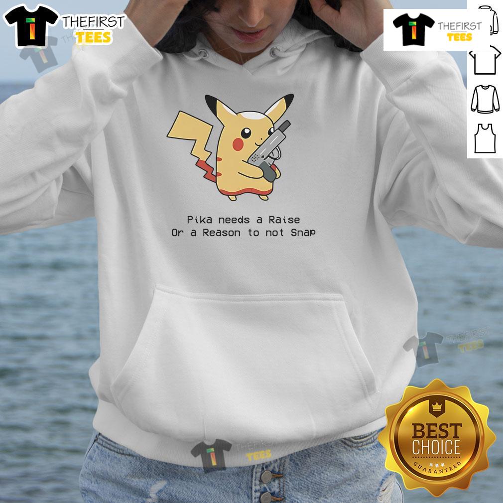 Nice Oika Needs A Raise Or A Reason To Not Snap Hoodie in stylish design, perfect for casual wear and expressing personality.