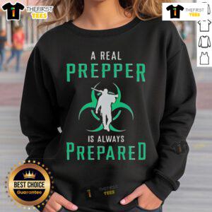 Alt Text: Official A Real Prepper Is Always Prepared Sweatshirt in cozy fabric, perfect for preppers and survival enthusiasts.