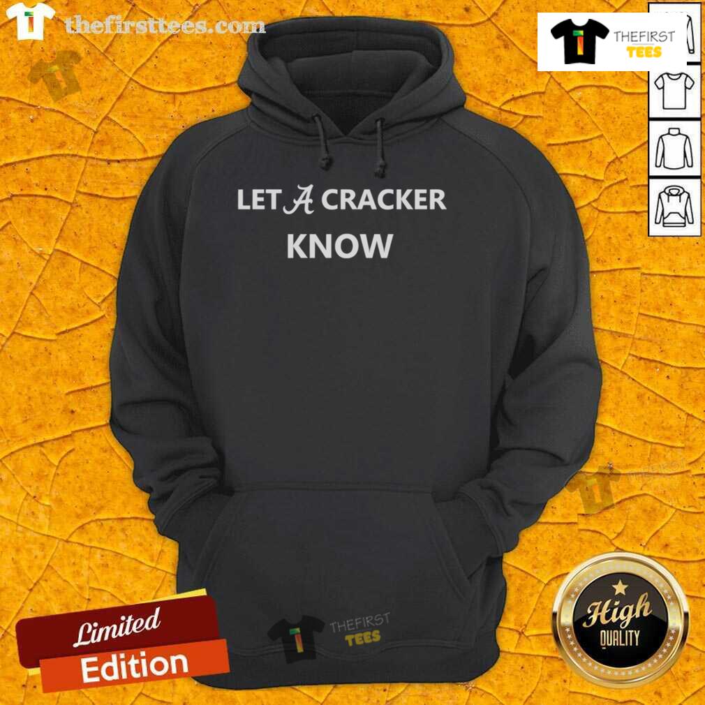 Official Alabama Crimson Tide Let A Cracker Know Hoodie featuring bold team graphics and a comfortable fit for fans.