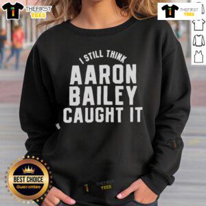 Official Indianapolis Colts I Still Think Aaron Bailey Caught It sweatshirt in blue, perfect for Colts fans and game day.