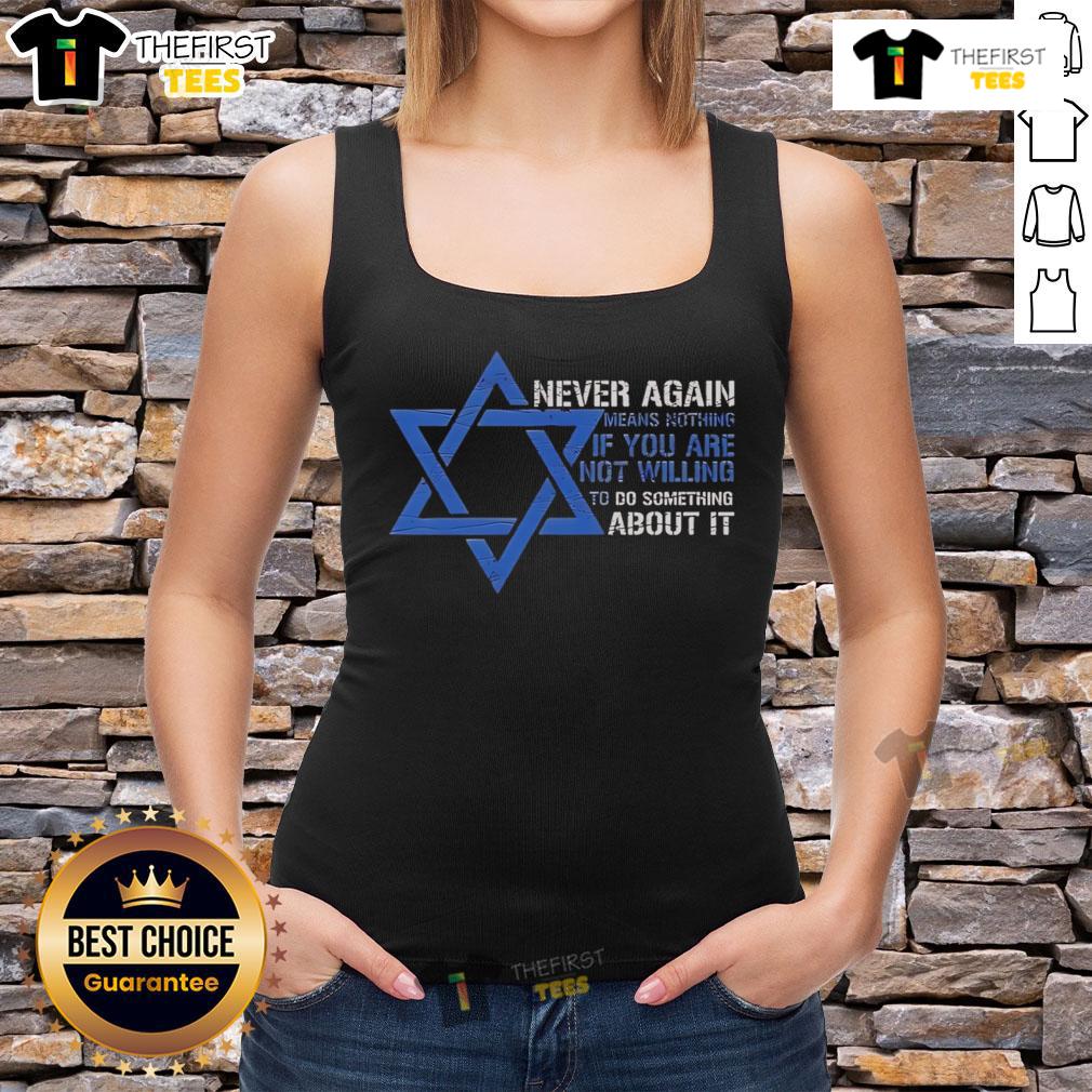 Jews tank top featuring the phrase 'Never Again Means Nothing If You Are Not Willing To Do Something About It'.