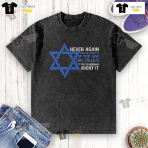 Official Never Again Means Nothing T-Shirt for Jews - Powerful message promoting action against injustice.