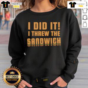 Good I Threw The Sandwich Sweatshirt featuring humorous text design, perfect for casual wear and food lovers.
