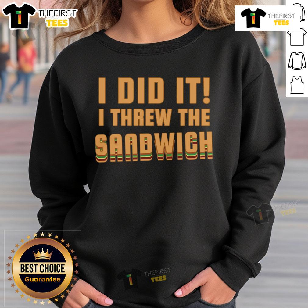 Good I Threw The Sandwich Sweatshirt featuring humorous text design, perfect for casual wear and food lovers.