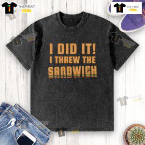 Alt Text: Good I Threw The Sandwich Washed T-Shirt featuring a humorous graphic design, perfect for casual wear.