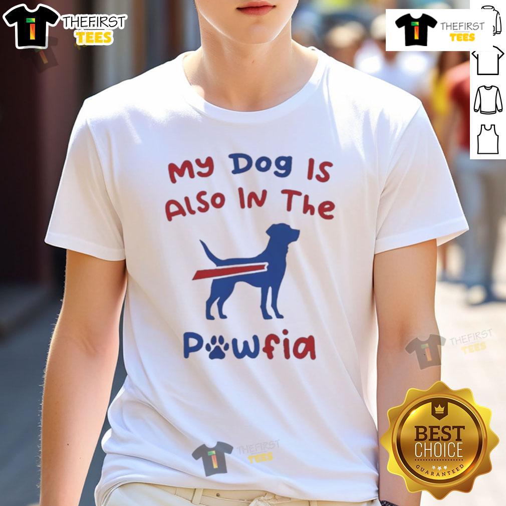 Good My Dog Is Also In The Pawfia Buffalo Bills T-Shirt