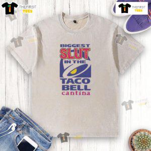 Nice Biggest Slut in the Taco Bell Cantina washed t-shirt displayed on a mannequin in a trendy urban setting.