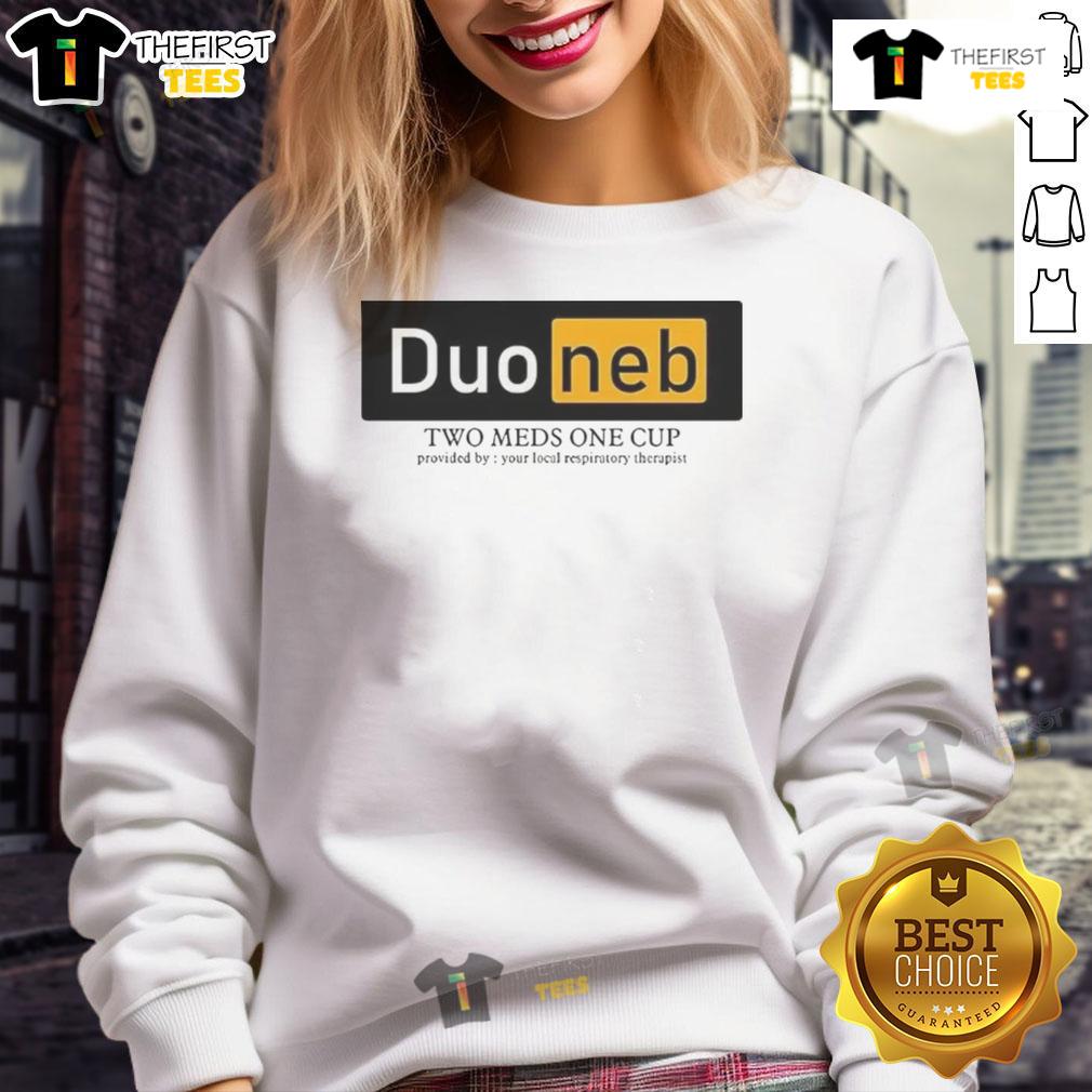 Cozy sweatshirt featuring 'Nice Duoneb: Two Meds, One Cup' slogan, perfect for respiratory therapy enthusiasts.
