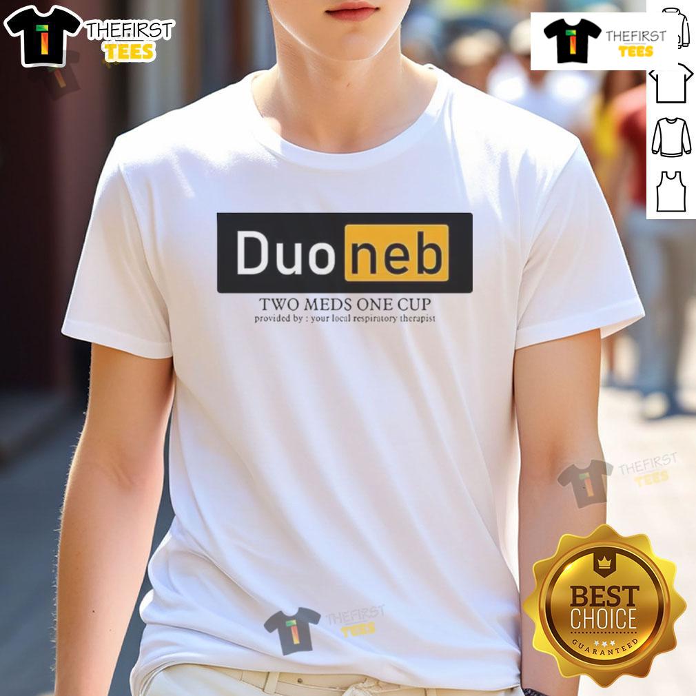 Nice Duoneb Two Meds One Cup t-shirt design by your local respiratory therapist for respiratory health awareness.