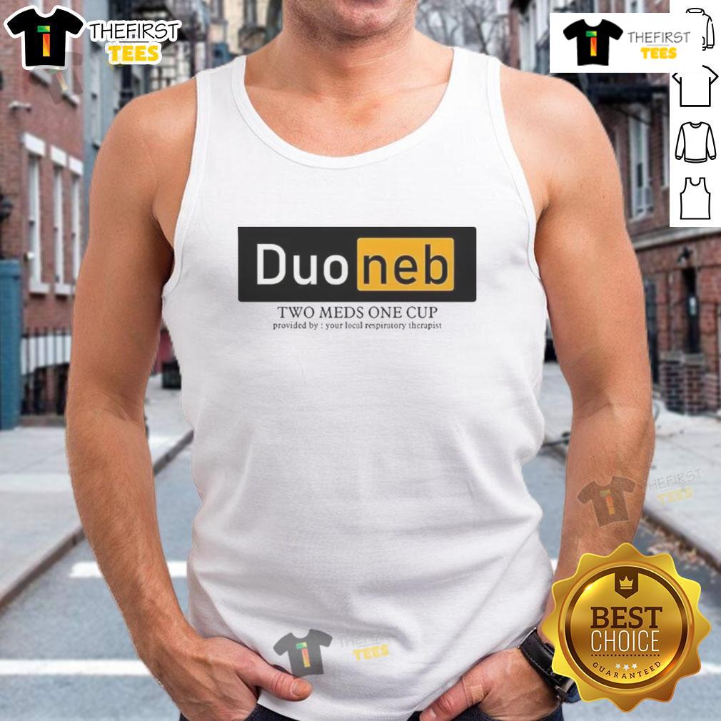 Nice Duoneb Two Meds One Cup tank top design by local respiratory therapist showcasing respiratory health awareness.