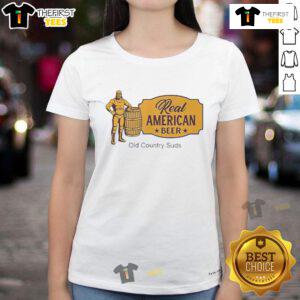 Nice Real American Beer Old Country Suds Ladies Tee featuring a vintage beer graphic on a stylish women's t-shirt.