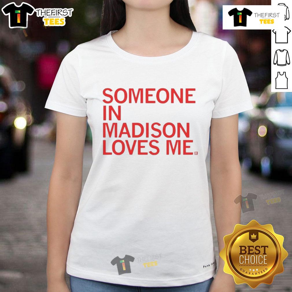 Nice Someone in Madison Loves Me Ladies Tee featuring a stylish design, perfect for casual outings and expressing love.