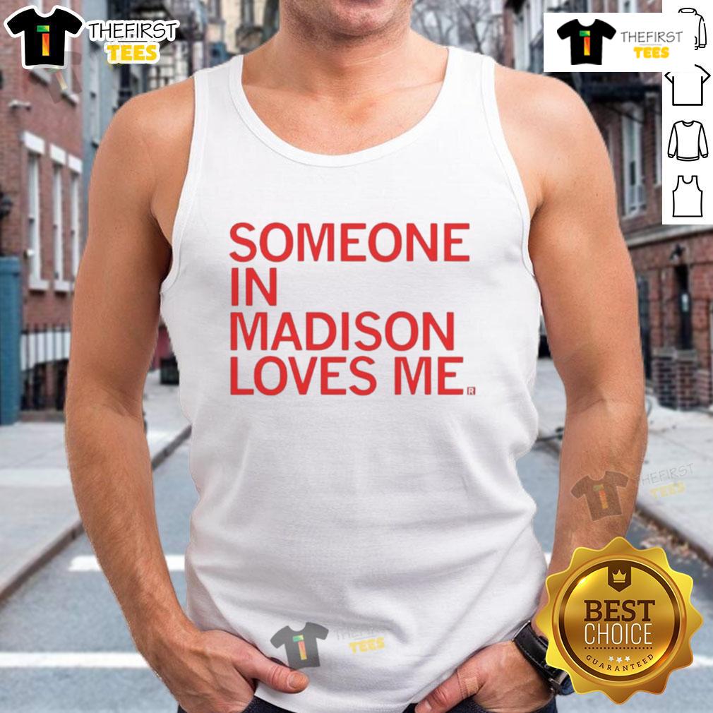 Nice Someone In Madison Loves Me tank top featuring a stylish design, perfect for expressing local pride and fashion.