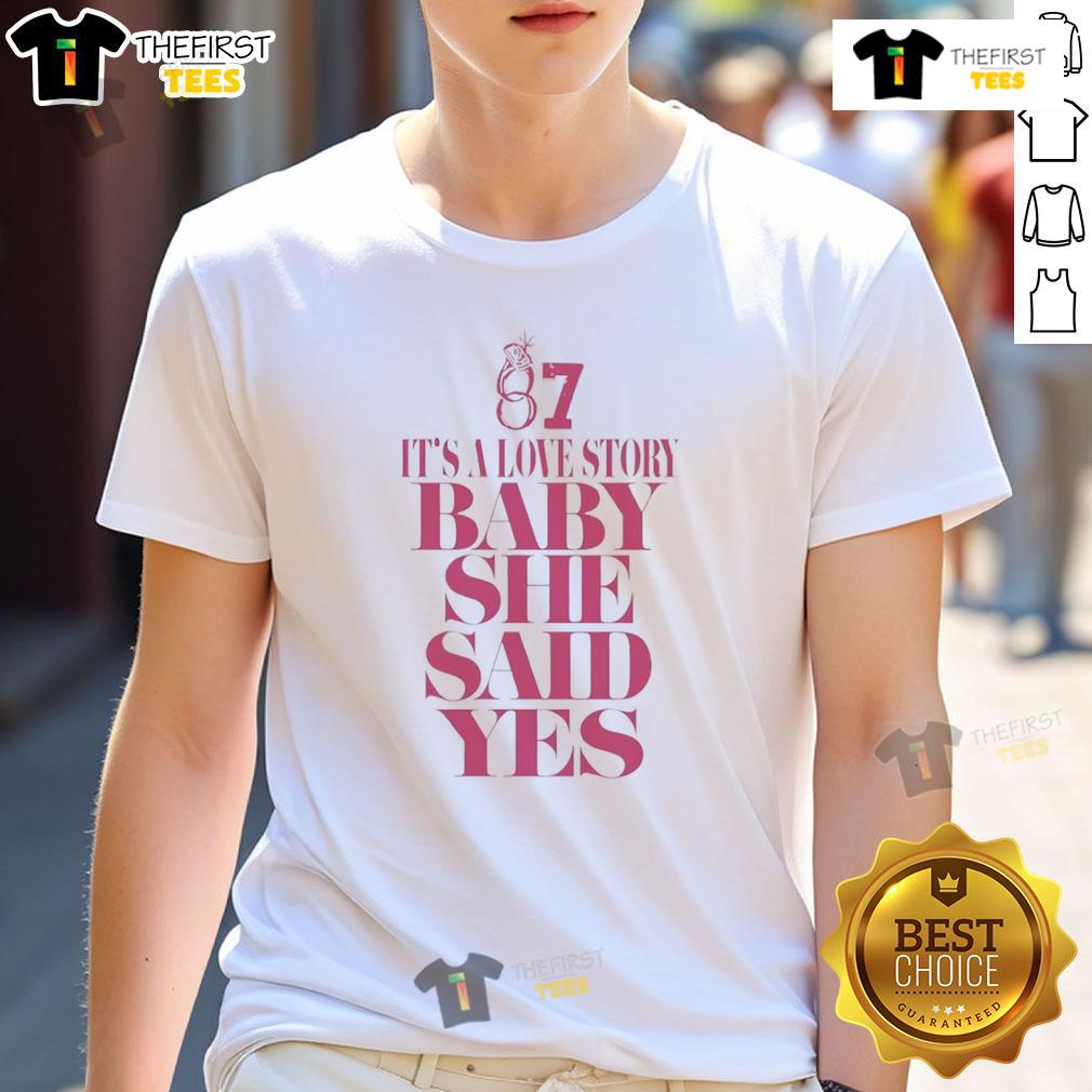 Alt Text: Nice Travis 87 It's A Love Story Baby She Said Yes T-Shirt in vibrant colors, perfect for romantic occasions.