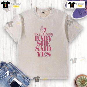 Alt Text: Nice Travis 87 It's A Love Story Baby She Said Yes washed t-shirt, perfect for casual stylish outfits.