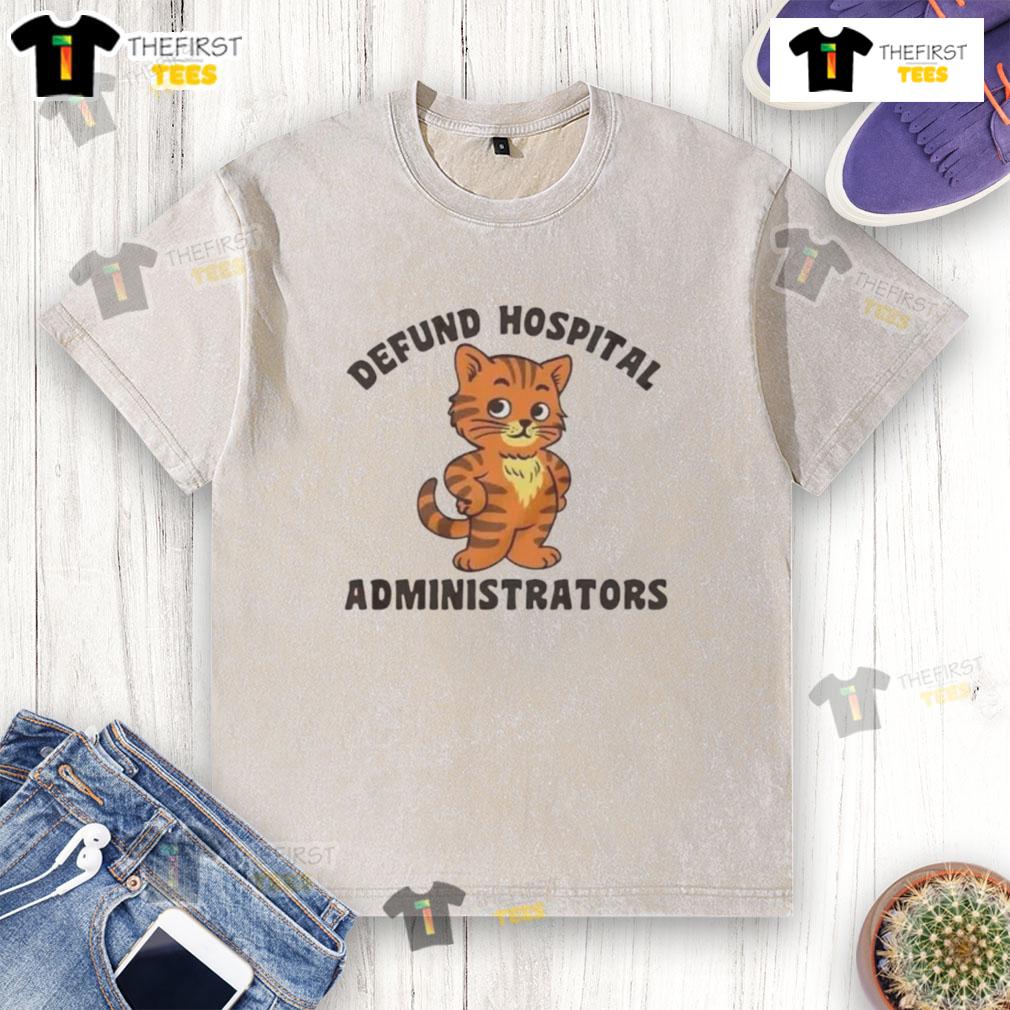 Official Defund Hospital Administrators Cat Washed T-Shirt featuring a playful cat design, perfect for healthcare reform advocates.