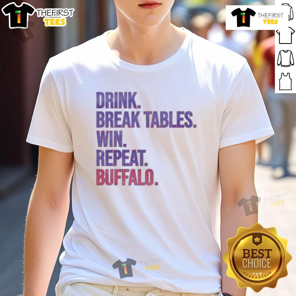 Alt Text: Official Drink Break Tables Win Repeat Buffalo T-Shirt featuring bold graphics and comfortable fit for casual wear.