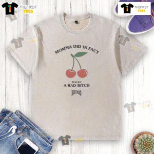 Alt Text: Premium Momma Did In Fact Raise A Bad Bitch washed t-shirt in stylish design, perfect for bold fashion statements.