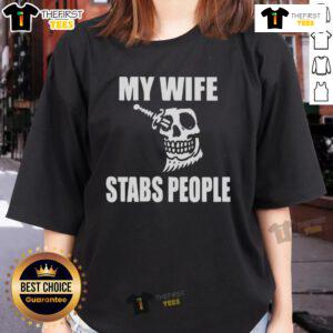 Premium My Wife Stabs People Skull Ladies Tee featuring a stylish skull design for bold fashion statements.