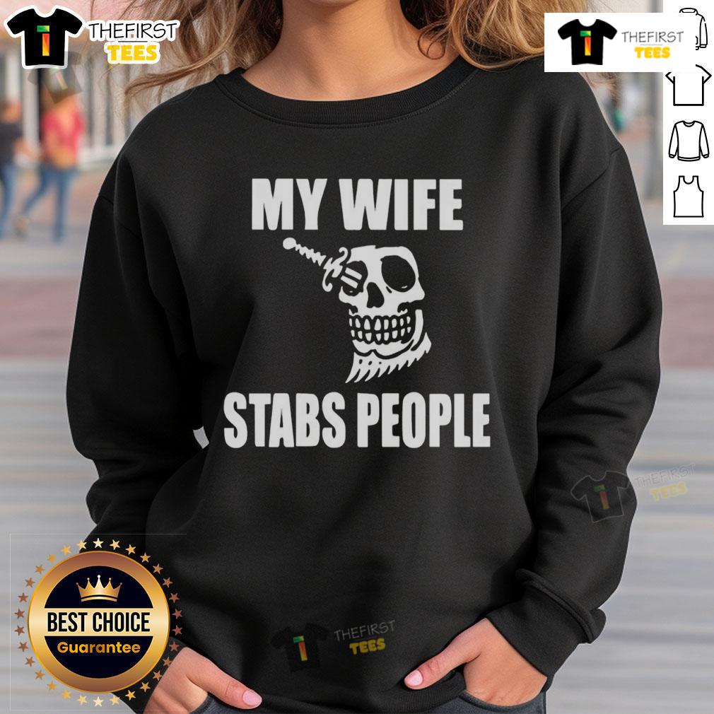 Premium My Wife Stabs People Skull Sweatshirt featuring a bold skull graphic and stylish design for comfortable wear.