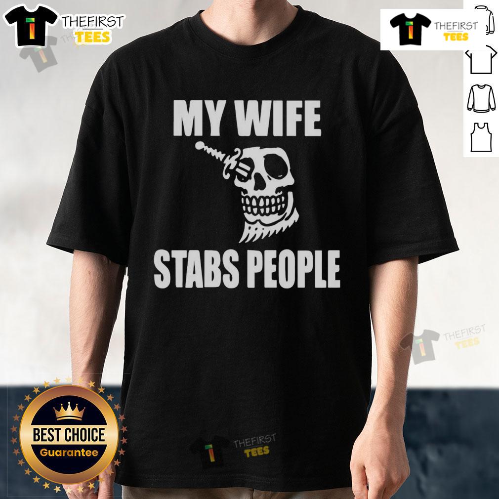 Premium My Wife Stabs People Skull T-Shirt featuring a bold skull graphic and unique design for edgy fashion lovers.