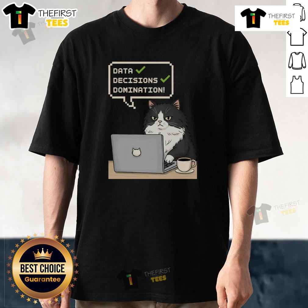 Pretty Cat Data Decisions Domination T-Shirt featuring a cute cat graphic and data-themed design for animal lovers.