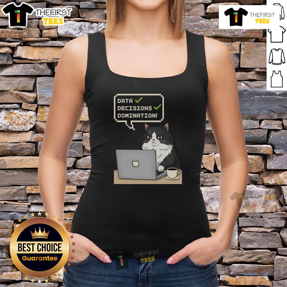 Pretty cat graphic on a 'Data Decisions Domination' tank top, perfect for data lovers and cat enthusiasts alike.