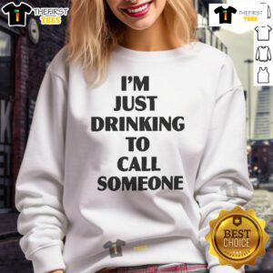 Cozy 'Pretty, I'm Just Drinking To Call Someone' sweatshirt in a stylish casual outfit, perfect for relaxed outings.