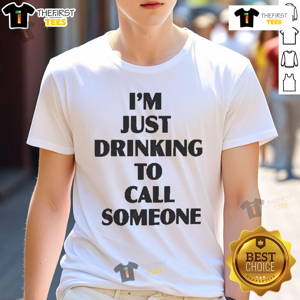 Pretty I'M Just Drinking To Call Someone T-Shirt design featuring playful text and vibrant colors, perfect for casual wear.