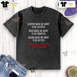 Top Donald Trump Makes Me Want to Be Canadian washed t-shirt displayed on a mannequin with a casual background.