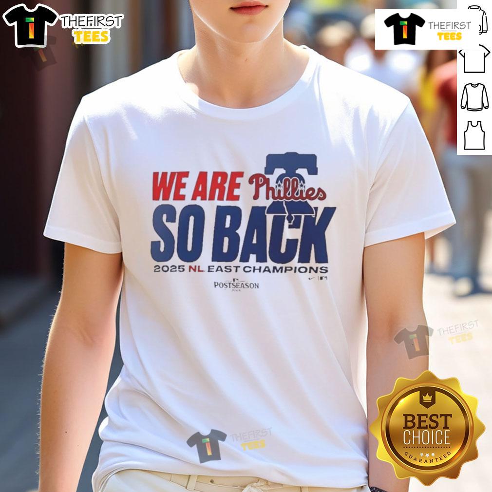 Alt Text: Top Philadelphia Phillies We Are So Back 2025 NL East Division Champions T-Shirt showcasing team pride and celebration.