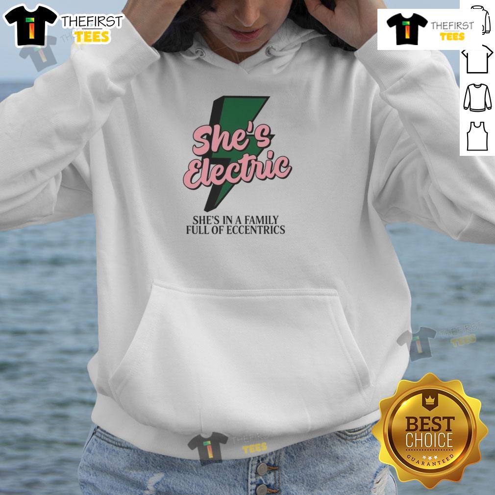 Top She's Electric She's in a Family Full of Eccentrics hoodie in vibrant colors, perfect for casual wear and unique style.