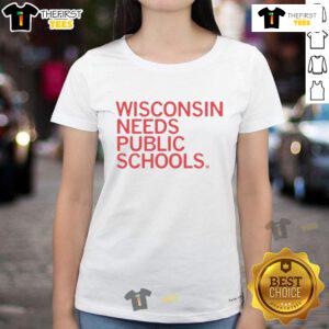 Top Wisconsin Needs Public Schools ladies tee featuring a bold design promoting education and community support.