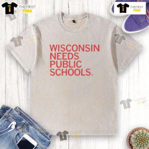 Top Wisconsin Needs Public Schools washed t-shirt featuring a bold message promoting education reform.