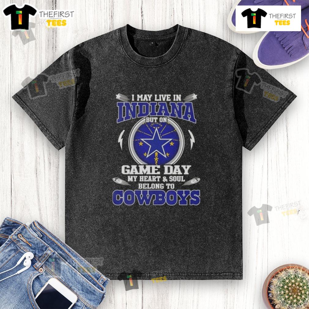 Dallas Cowboys washed t-shirt with 'I May Live In Indiana But On Game Day My Heart Belongs To Dallas Cowboys' design.