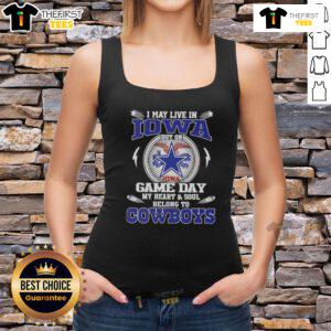 Tank top featuring 'I May Live in Iowa But My Heart Belongs to Dallas Cowboys Football' design, perfect for game day.