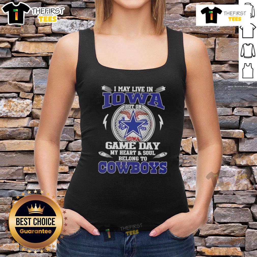 Tank top featuring 'I May Live in Iowa But My Heart Belongs to Dallas Cowboys Football' design, perfect for game day.