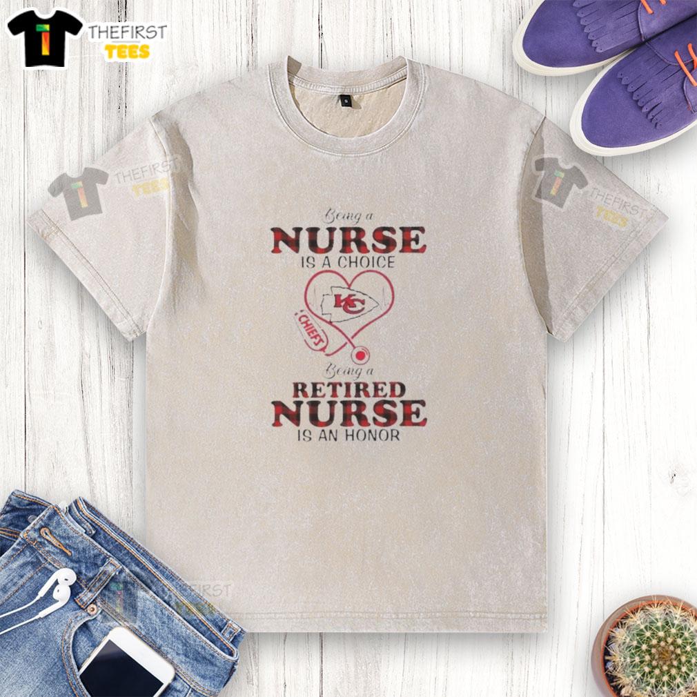 Original Kansas City Chiefs washed t-shirt celebrating nursing: 'Being a nurse is a choice, being a retired nurse is an honor.'