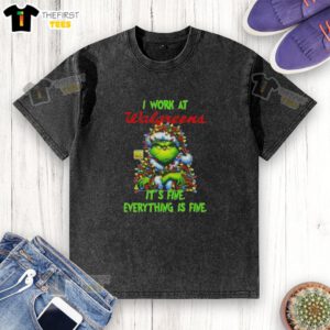 Premium Grinch Christmas Tree t-shirt from Walgreens, featuring 'I Work At It's Fine Everything Is Fine' design.