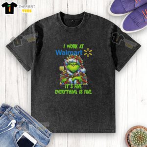 Premium Grinch Christmas Tree t-shirt from Walmart, featuring a humorous design: 'I Work At It's Fine Everything Is Fine'.