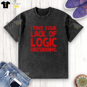 Premium 'I Find Your Lack of Logic Disturbing' washed t-shirt displayed on a hanger, showcasing its unique design and style.