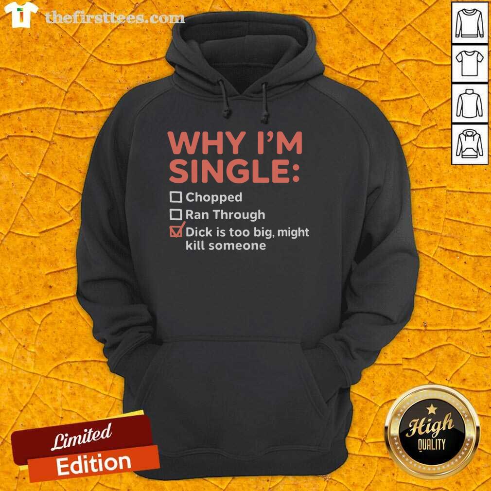 Premium hoodie featuring 'Why I'm Single' slogan and graphic, perfect for humor lovers and trendy fashion enthusiasts.