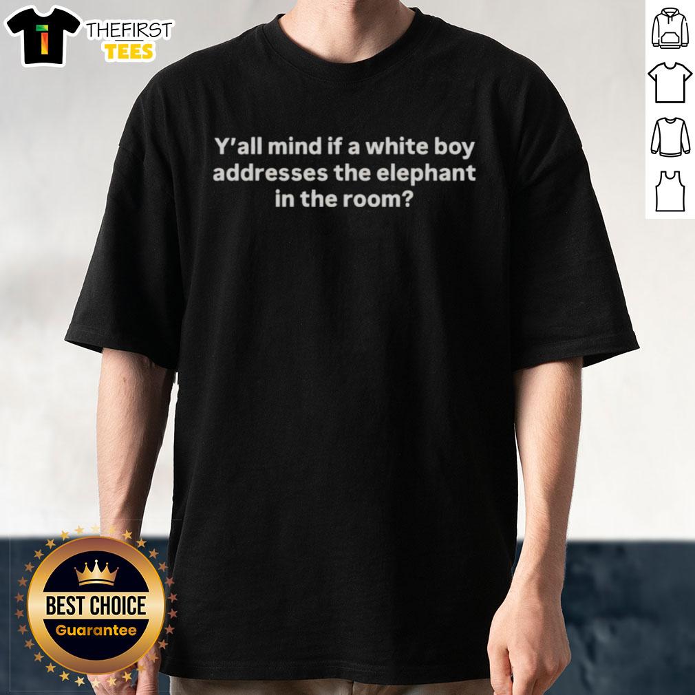 Alt Text: Premium Y'All Mind If A White Boy Addresses The Elephant In The Room T-Shirt design featuring bold text and vibrant colors.
