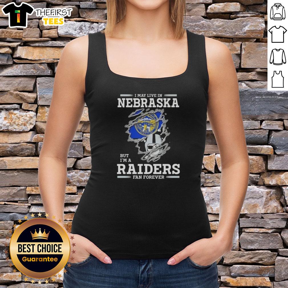 Top I May Live In Nebraska But I'm A Raiders Fan Forever Tank Top - Stylish fan gear celebrating Raiders loyalty.